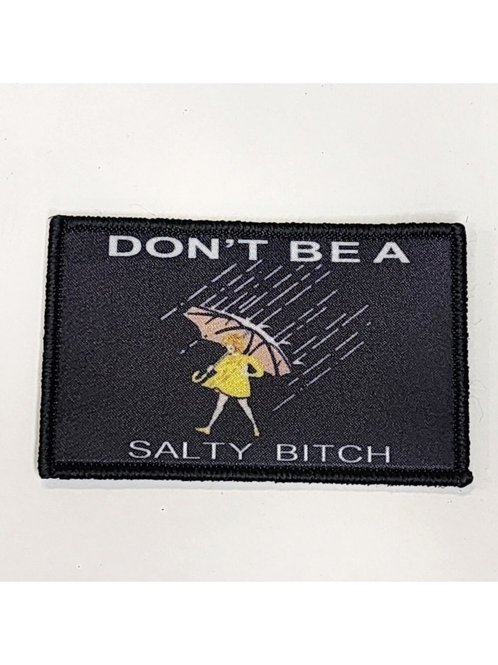 Moral Patch Don't Be A Salty B!tch humorous funny patches